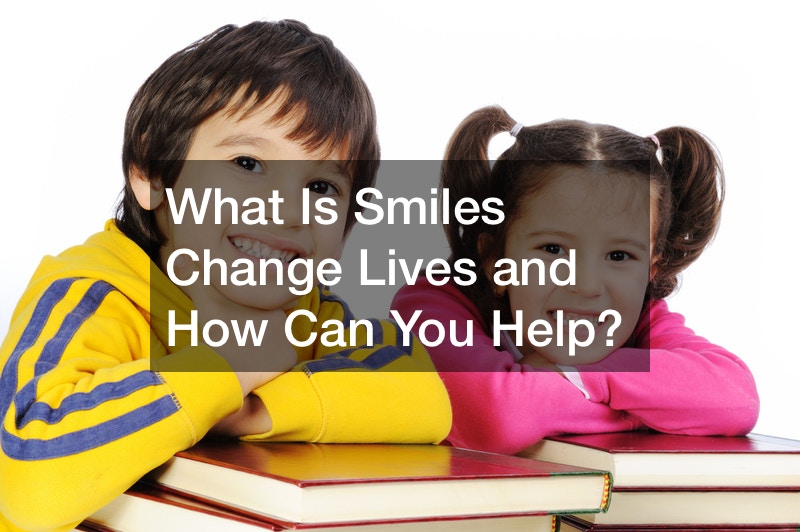 What Is Smiles Change Lives and How Can You Help?