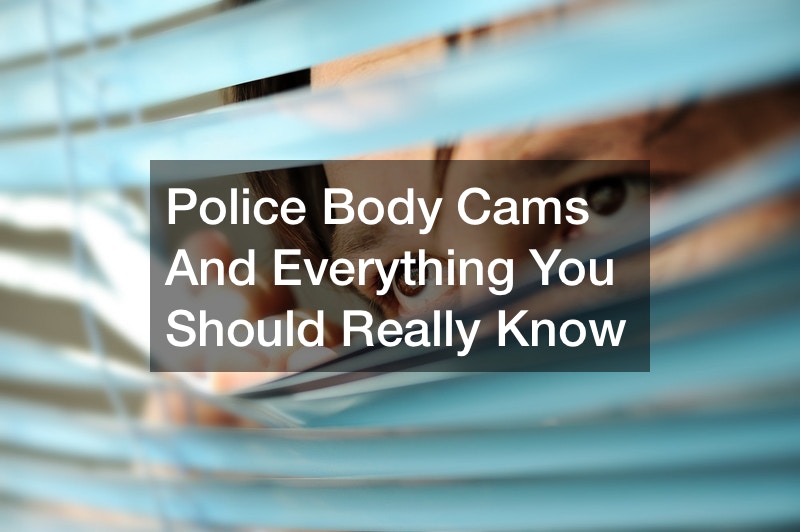 Police body cams and Everything you should really know