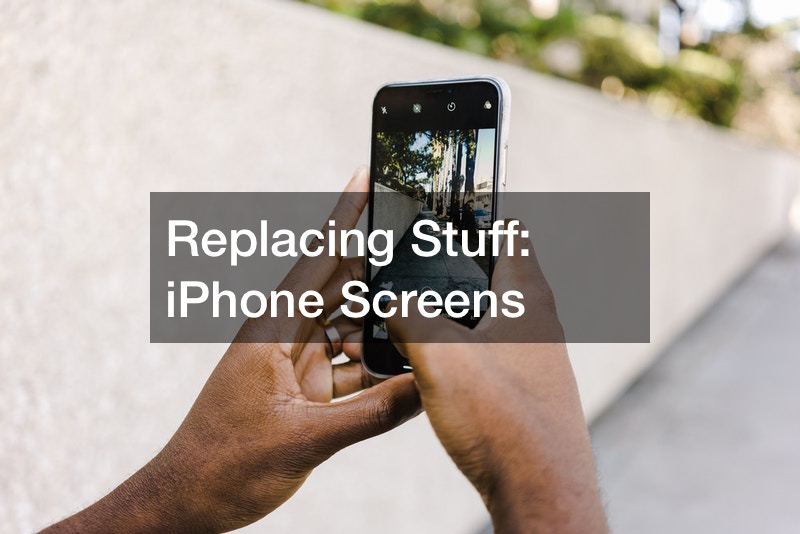 Replacing Stuff iPhone Screens