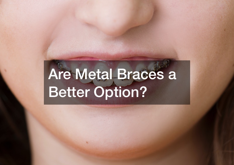 Are Metal Braces a Better Option?