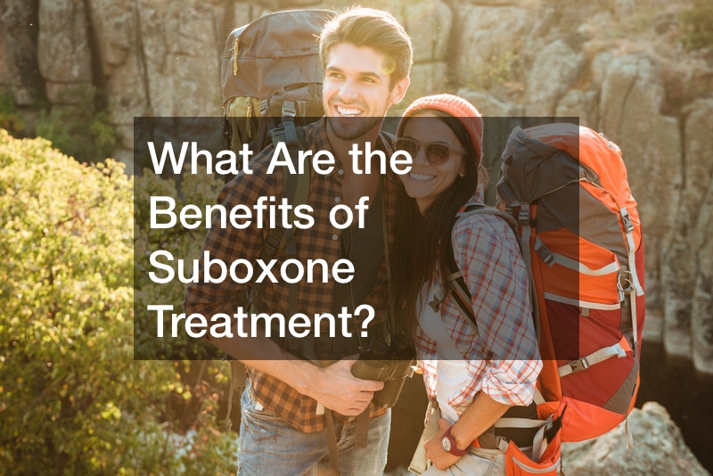 What Are the Benefits of Suboxone Treatment?