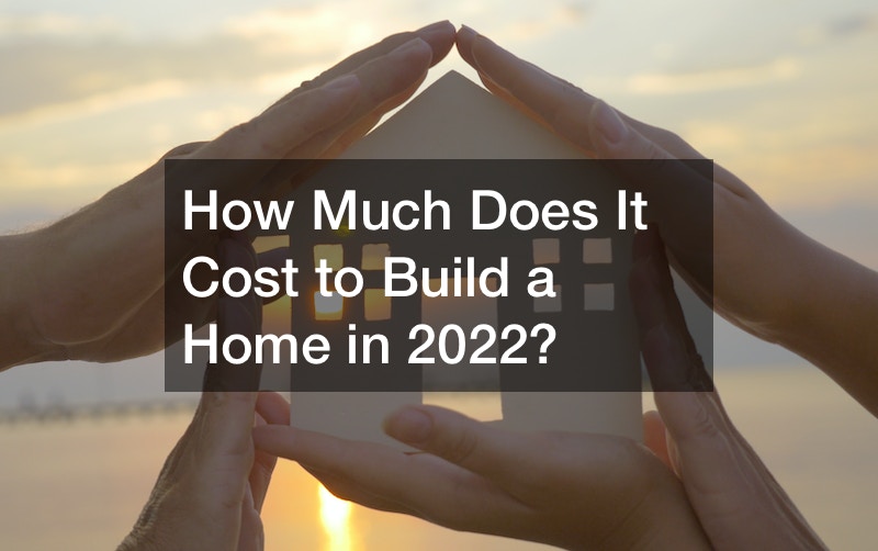 How Much Does It Cost to Build a Home in 2022?