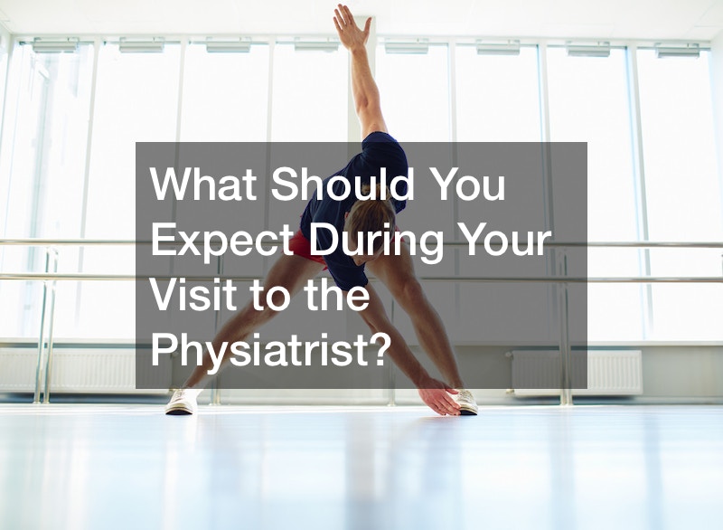 What Should You Expect During Your Visit to the Physiatrist?