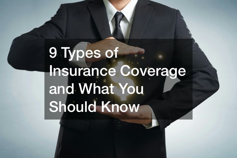 9 Types of Insurance Coverage and What You Should Know