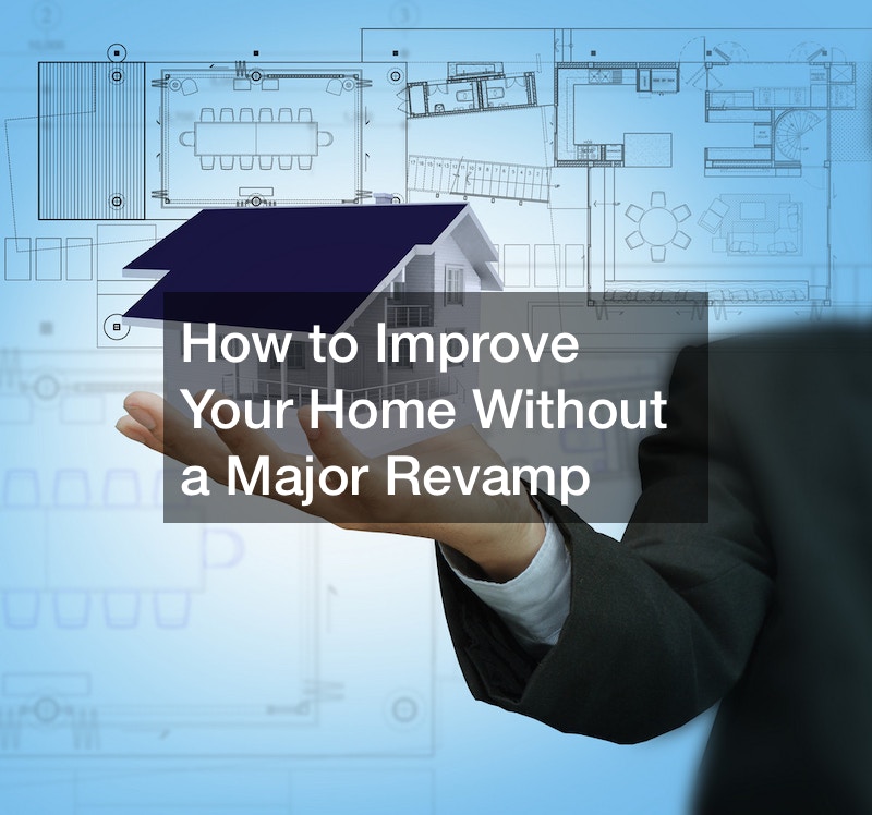 How to Improve Your Home Without a Major Revamp