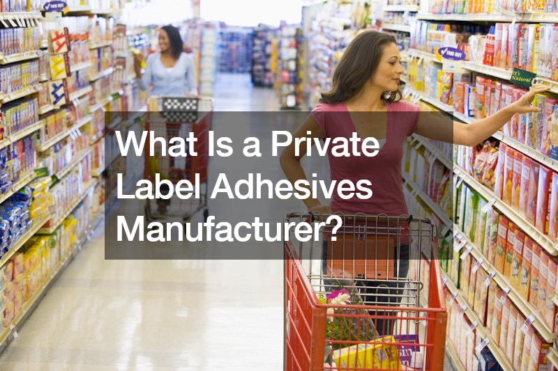 What Is a Private Label Adhesives Manufacturer?