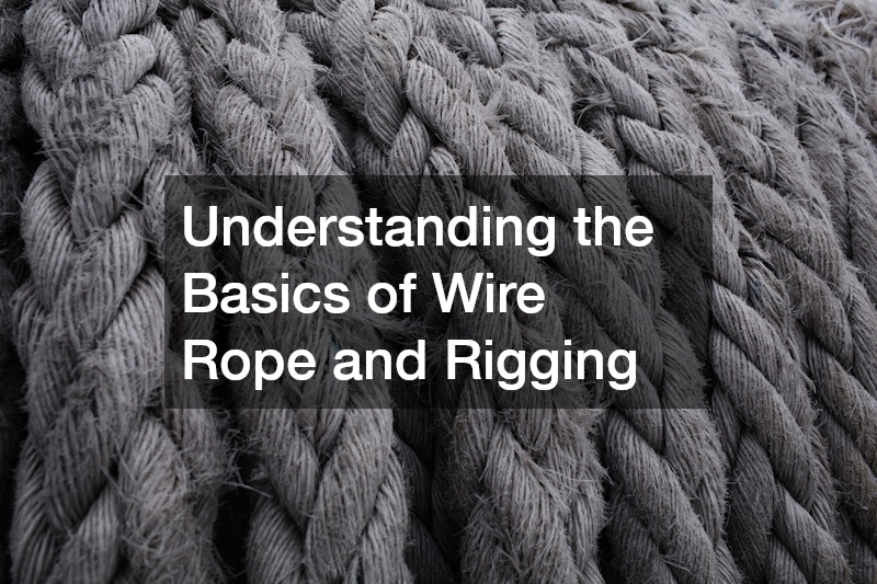 Understanding the Basics of Wire Rope and Rigging