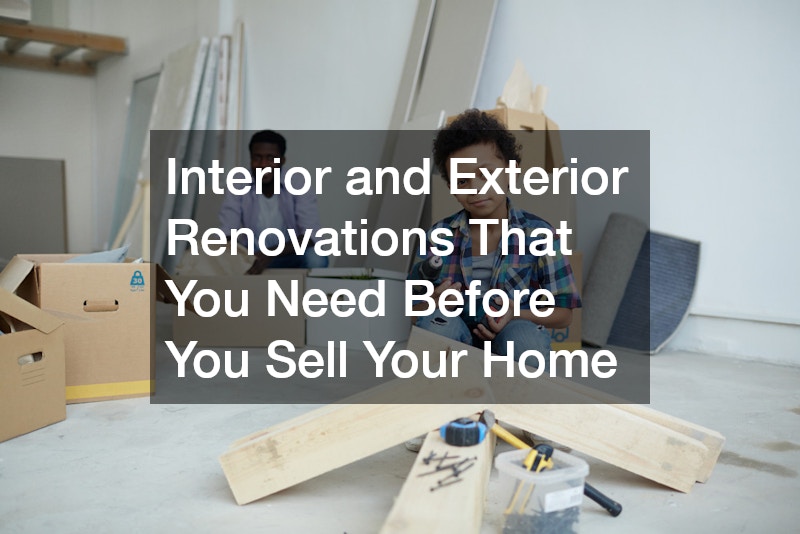 Interior and Exterior Renovations That You Need Before You Sell Your Home