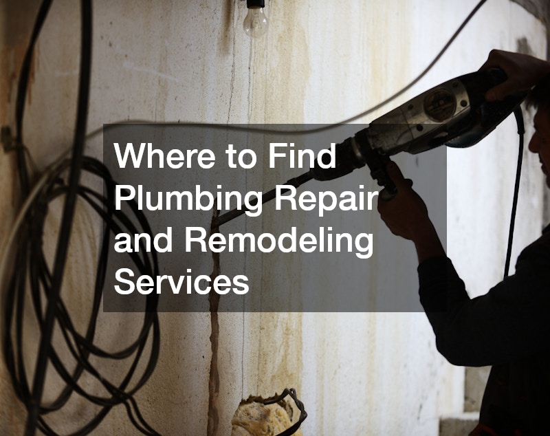 Where to Find Plumbing Repair and Remodeling Services