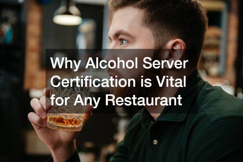 Why Alcohol Server Certification is Vital for Any Restaurant
