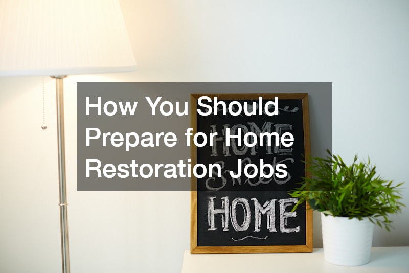 How You Should Prepare for Home Restoration Jobs