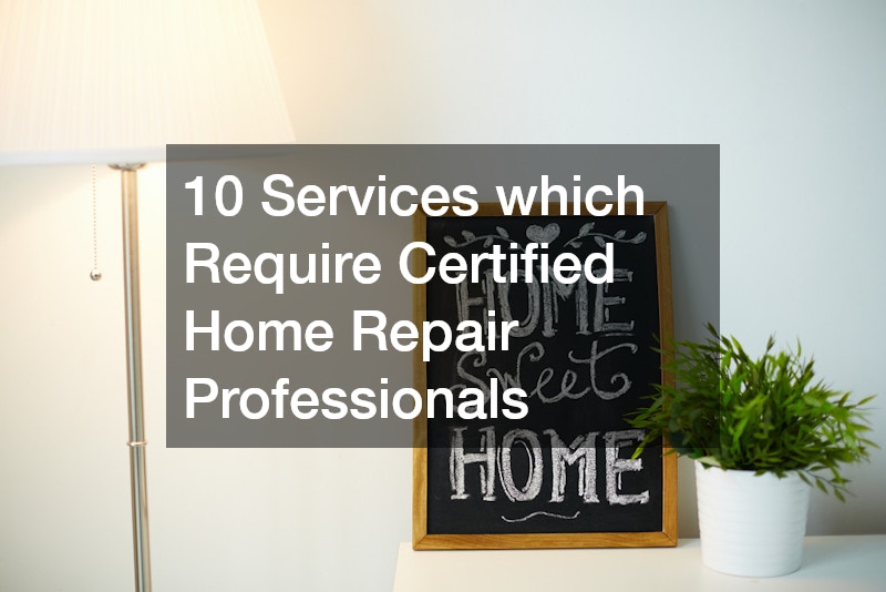 10 Services which Require Certified Home Repair Professionals