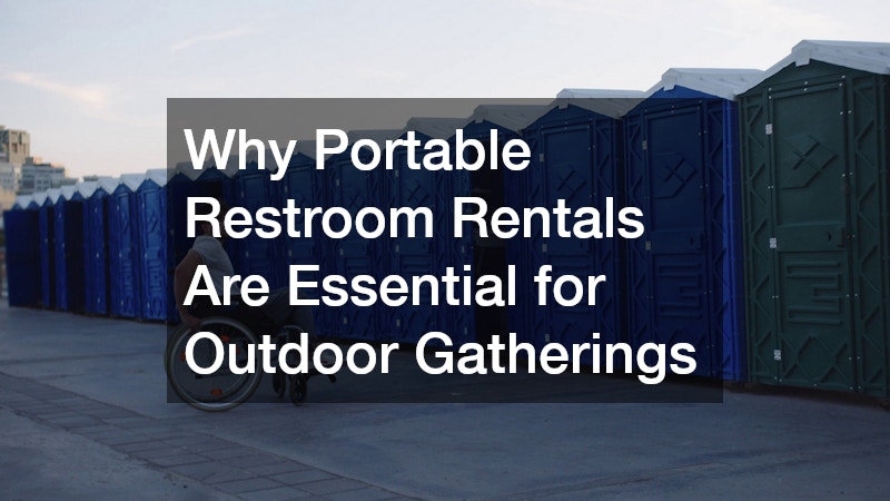 Why Portable Restroom Rentals Are Essential for Outdoor Gatherings